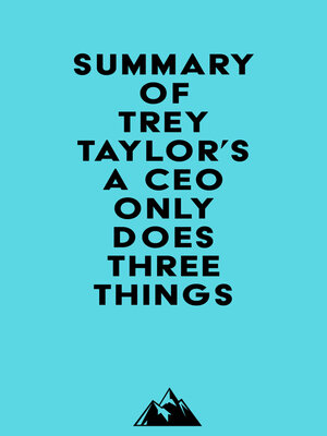 cover image of Summary of Trey Taylor's a CEO Only Does Three Things